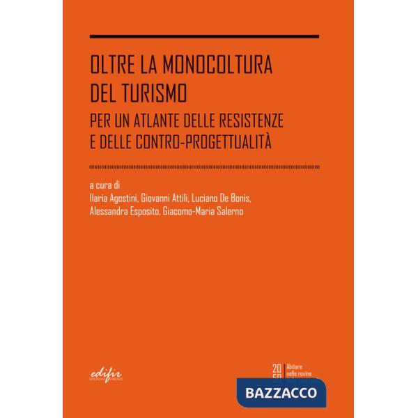 Oltre la monocoltura del turismo. Per un atlante delle resistenze e delle contro-progettualità