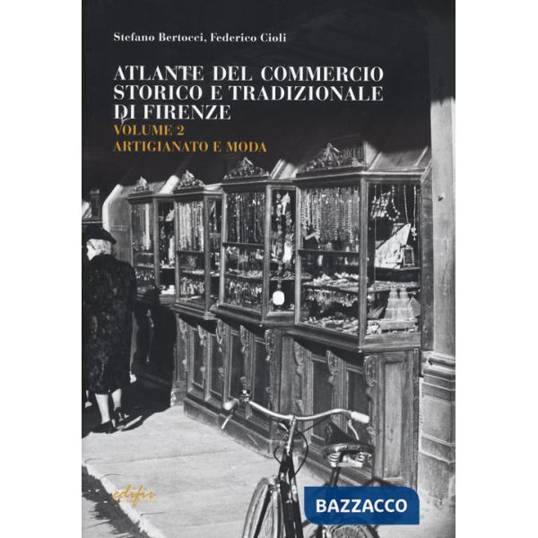 Guida attività economiche fiorentine. Ediz. bilingue. Vol. 2: Artigianato e moda-atlante Firenze