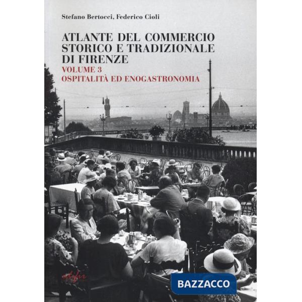 Guida attività economiche fiorentine. Ediz. bilingue. Vol. 3: Ospitalità enogastronomia-atlante Firenze