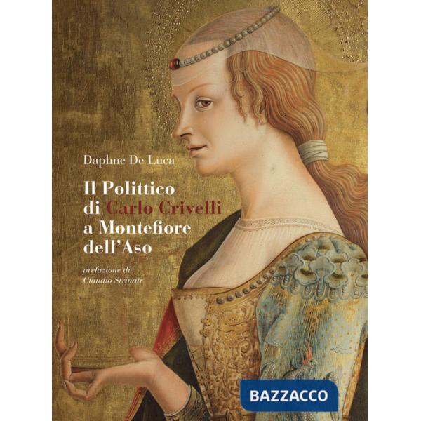 Polittico di Carlo Crivelli a Montefiore dell'Aso. Fortuna critica, vicende conservative e indagini sulla materia. Ediz. illustr
