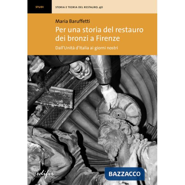 Per una storia del restauro dei bronzi a Firenze. Dall'Unità d'Italia ai giorni nostri