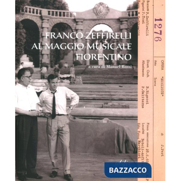 Franco Zeffirelli al Maggio Musicale Fiorentino. Ediz. illustrata