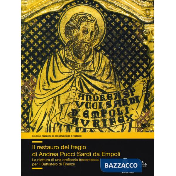 Restauro del fregio di Andrea Pucci Sardi da Empoli. La rilettura di una orificeria trecentesca per il Battistero di Firenze (Il