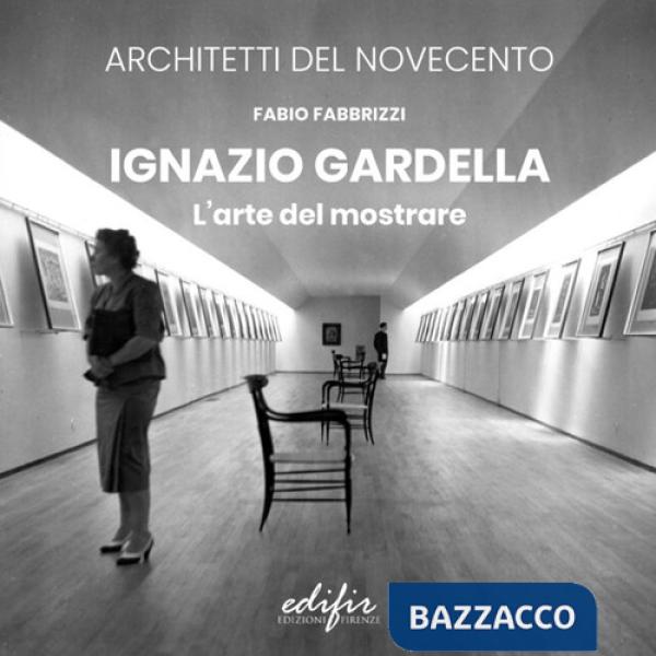 Ignazio Gardella. L'arte del mostrare. Ediz. illustrata