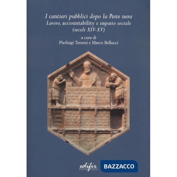 Cantieri pubblici dopo la peste nera. Lavoro, accountability e impatto sociale (secoli XIV-XV) (I)