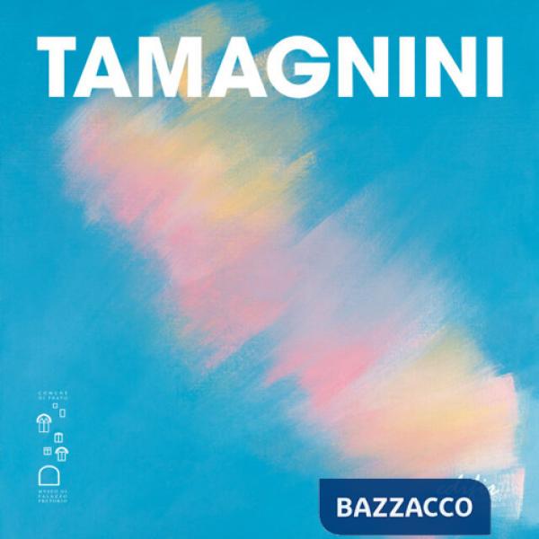 Tamagnini. Mirabile avventura d'arte. Ediz. a colori