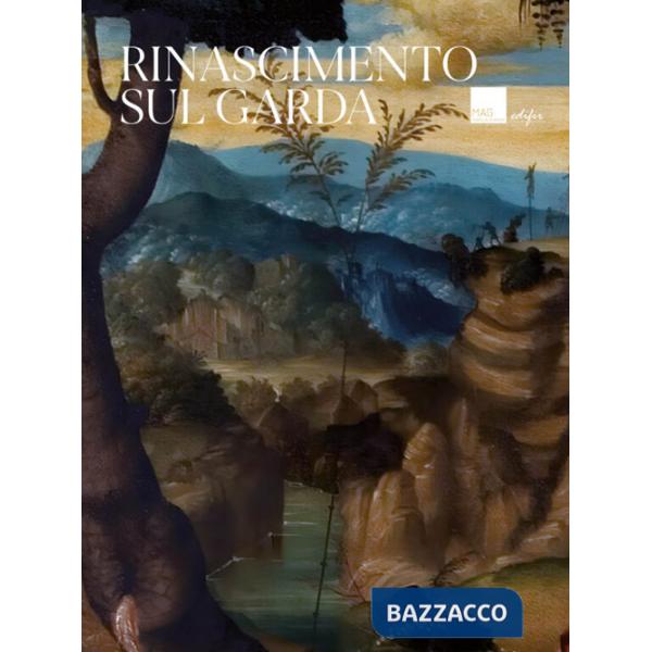 Rinascimento sul Garda. Ediz. a colori