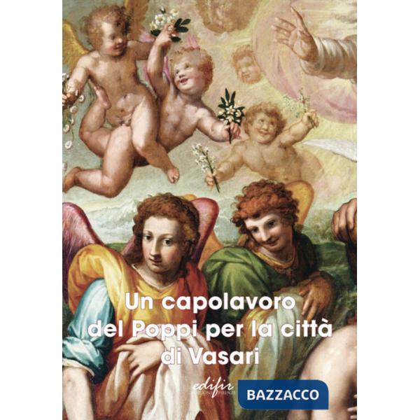 Capolavoro del Poppi per la città di Vasari. Ediz. a colori (Un)