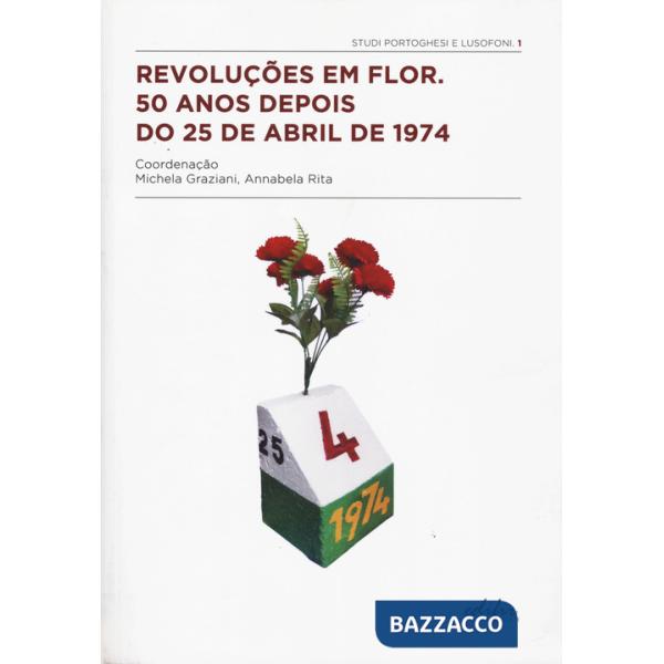 Revoluções em Flor. 50 anos depois do 25 de abril de 1974