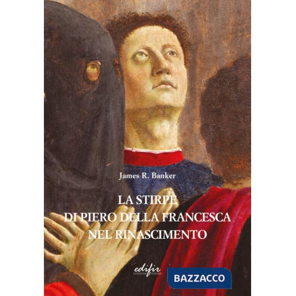 Stirpe di Piero della Francesca nel Rinascimento (La)