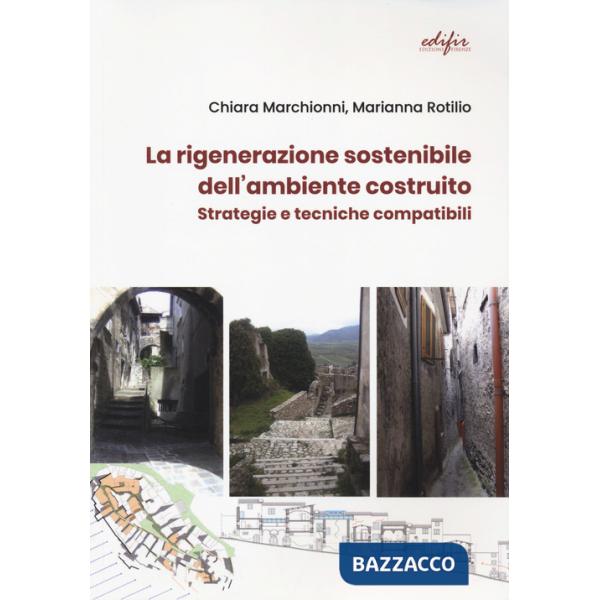 Rigenerazione sostenibile dell'ambiente costruito. Strategie e tecniche compatibili (La)