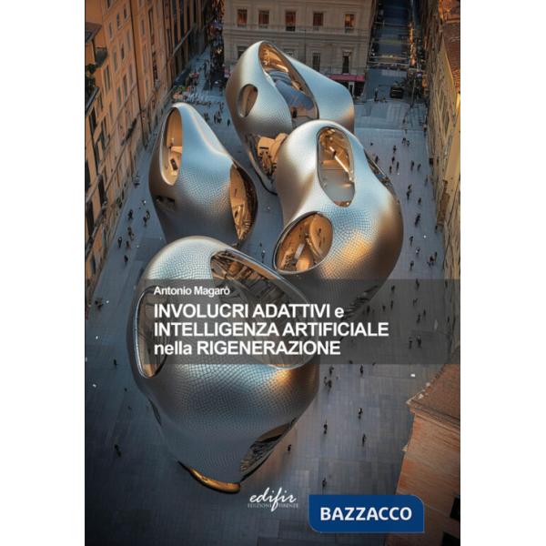 Involucri adattativi e intelligenza artificiale nella rigenerazione