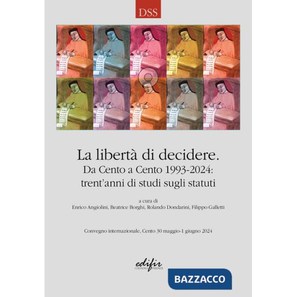 Libertà di decidere. Da Cento a Cento 1993-2024: trent'anni di studi sugli statuti (La)