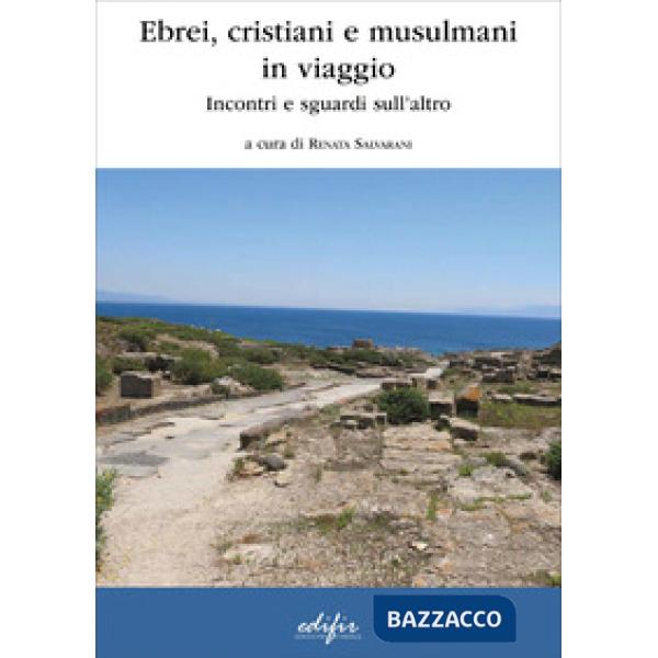Ebrei, cristiani e musulmani in viaggio. Incontri e sguardi sull'altro