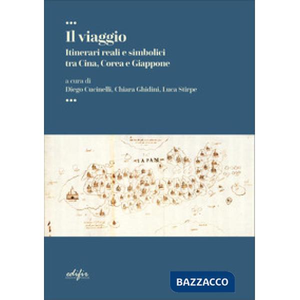 Viaggio. Itinerari reali e simbolici tra Cina, Corea e Giappone (Il)