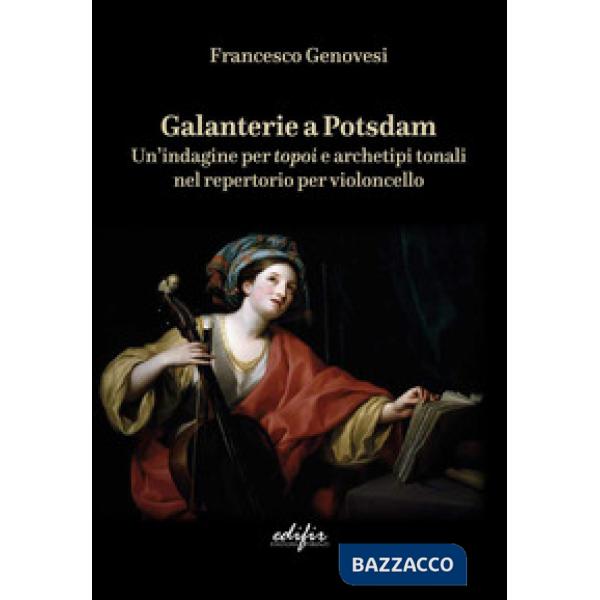 Galanterie a Potsdam. Un'indagine per topoi e archetipi tonali nel repertorio per violoncello