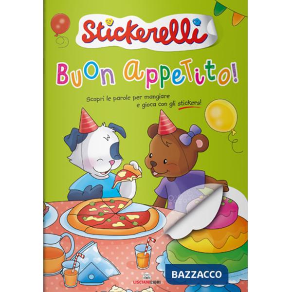 Buon appetito! Stickerelli. Con adesivi. Ediz. a colori