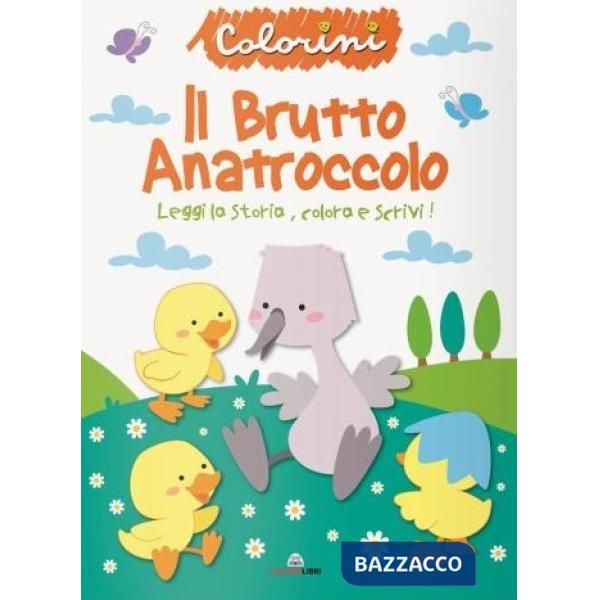 Brutto anatroccolo. Fiabe da colorare. Ediz. a colori (Il)