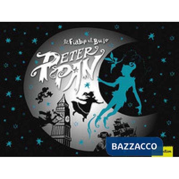 Peter Pan. Le fiabe al buio. Ediz. illustrata. Con gadget