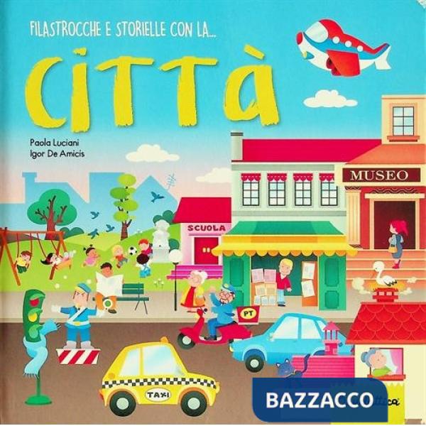 Filastrocche e storielle con la... città. Ediz. a colori