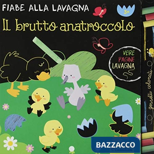 Brutto anatroccolo. Fiabe alla lavagna. Con gadget (Il)