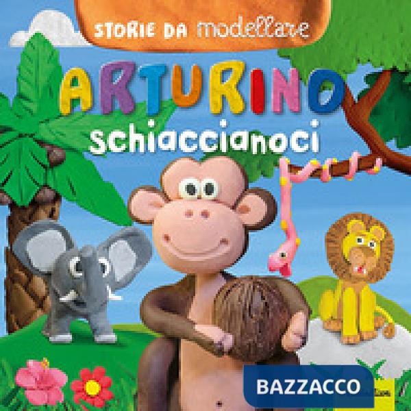 Arturino schiaccianoci. Storie da modellare. Ediz. a colori. Con gadget