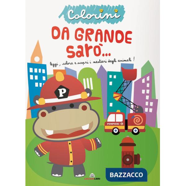 Da grande sarà? Colorini. Ediz. illustrata