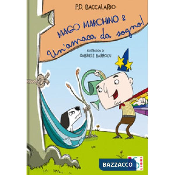 Mago Marchino e l'amaca dei sogni. Ediz. a colori