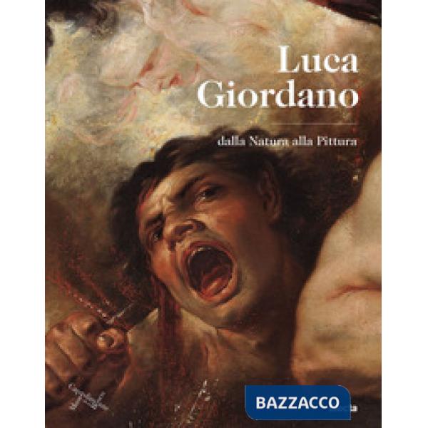 Luca Giordano. Dalla natura alla pittura. Catalogo della mostra (Napoli, 8 ottobre 2020-10 gennaio 2021)