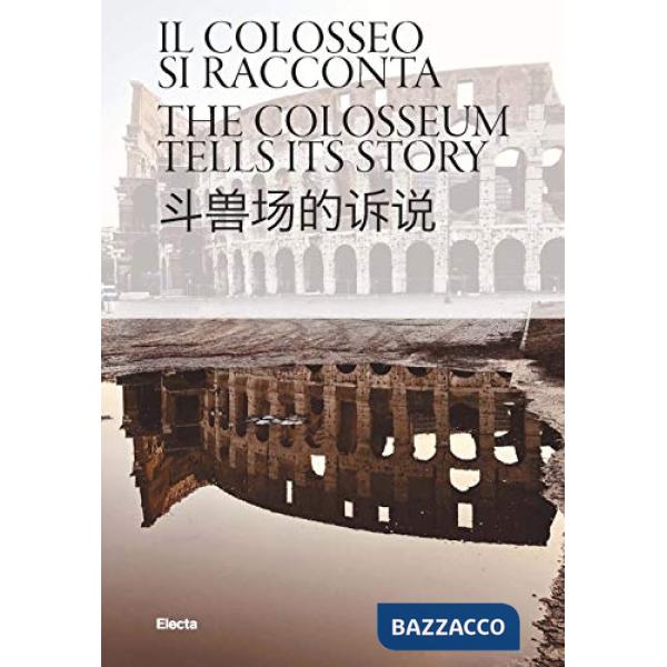 Colosseo si racconta. Ediz. italiana, inglese e cinese (Il)