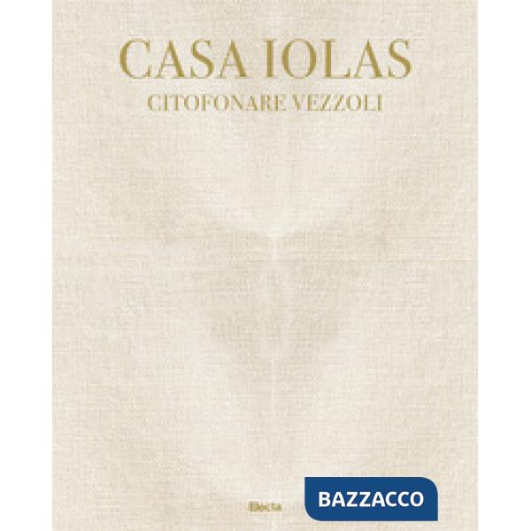 Casa Iolas. Citofonare Vezzoli. Catalogo della mostra (Milano, 24 settembre 2020-16 gennaio 2021). Ediz. italiana e inglese