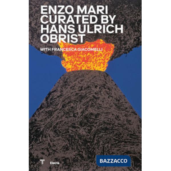 Enzo Mari curated by Hans Hulrich Obrist. Catalogo della mostra (Milano, 17 ottobre 2020-18 aprile 2021)
