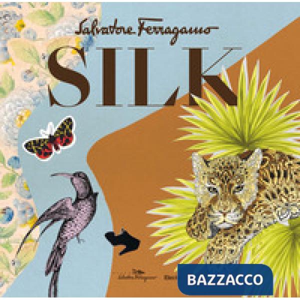 Silk. Salvatore Ferragamo. Ediz. a colori