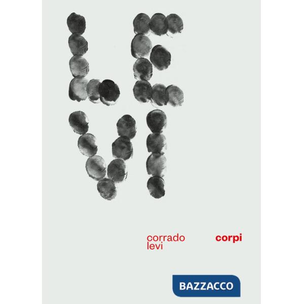 Corrado Levi. Corpi. Ediz. italiana e inglese