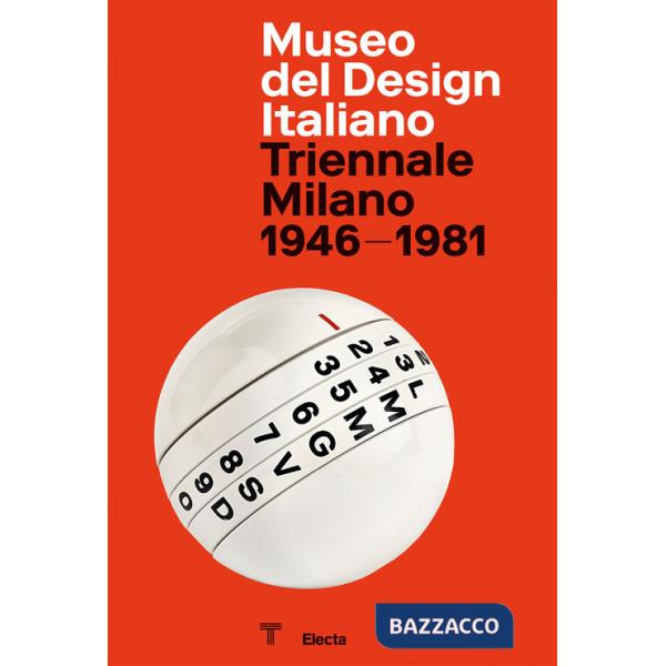Museo del Design Italiano. Triennale Milano 1946 -1981. Ediz. illustrata