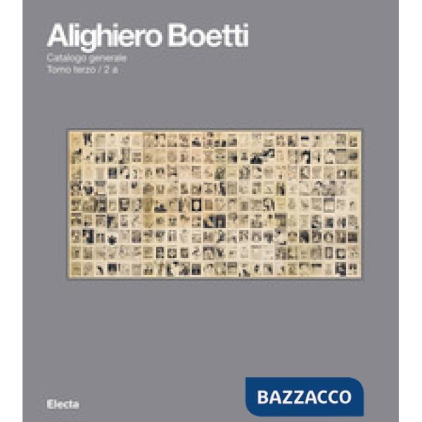 Alighiero Boetti. Catalogo ragionato. Ediz. illustrata. Vol. 2/3