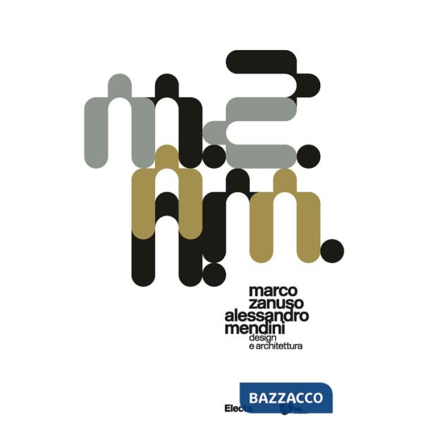 Marco Zanuso Alessandro Mendini. Design e architettura. Ediz. italiana e inglese