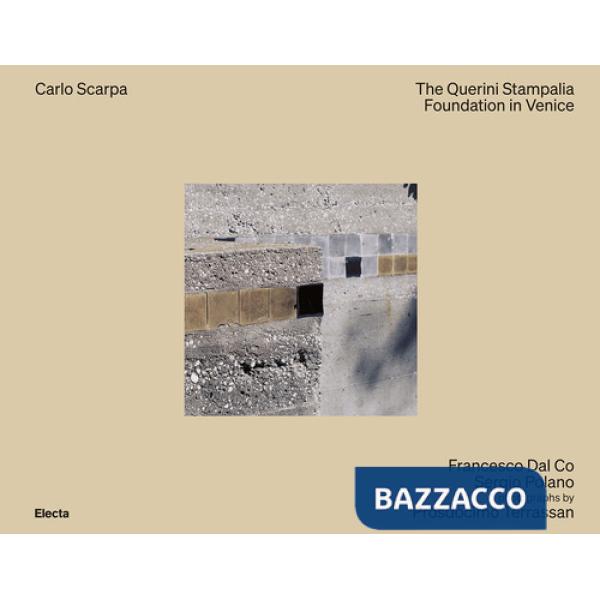 Carlo Scarpa. The Querini Stampalia Foundation in Venice. Ediz. a colori