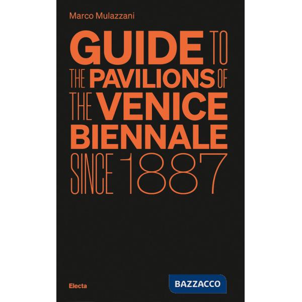 Guide to the Pavilions of the Venice Biennale since 1887