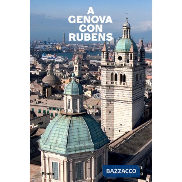 A Genova con Rubens. Alla scoperta della Superba