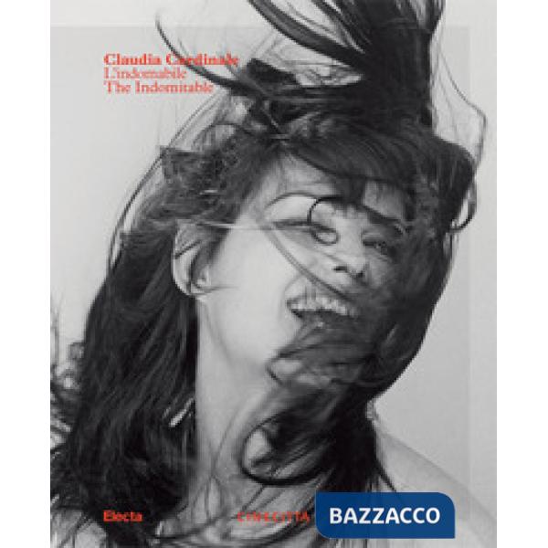 Claudia Cardinale. L'indomabile-The indomitable. Ediz. illustrata