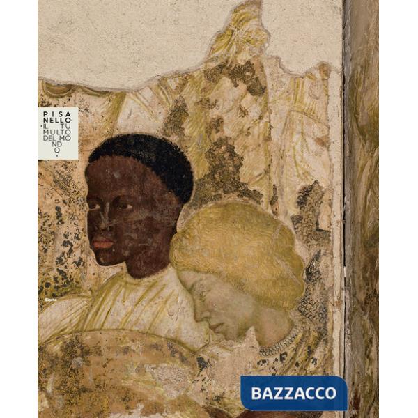 Pisanello. Il tumulto del mondo