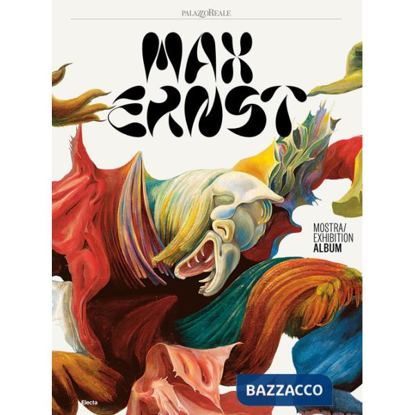 Max Ernst. Mostra-Exhibition album. Ediz. a colori