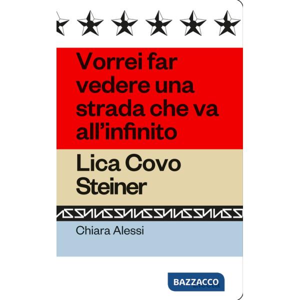 Vorrei far vedere una strada che va all'infinito. Lica Covo Steiner