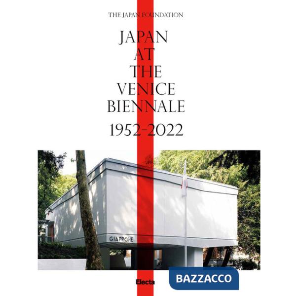 Japan at the Venice Biennale 1952-2022. Ediz. illustrata