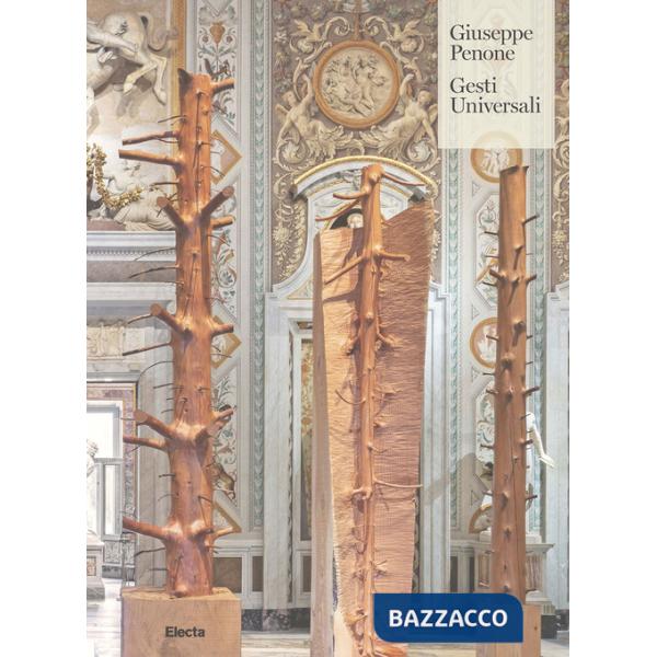 Giuseppe Penone. Gesti universali. Ediz. illustrata