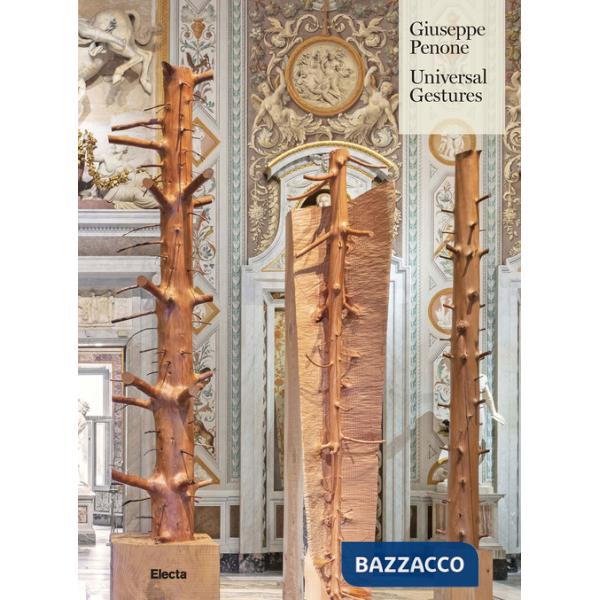 Giuseppe Penone. Universal gestures. Ediz. illustrata