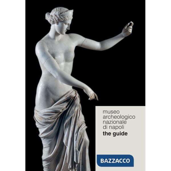 Museo Archeologico Nazionale di Napoli. The guide