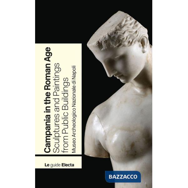 Campania in the Roman Age. Sculptures and Paintings from Public Buildings. Museo Archeologico Nazionale di Napoli