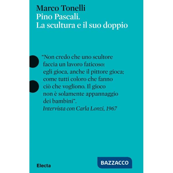 Pino Pascali. La scultura e il suo doppio. Ediz. a colori